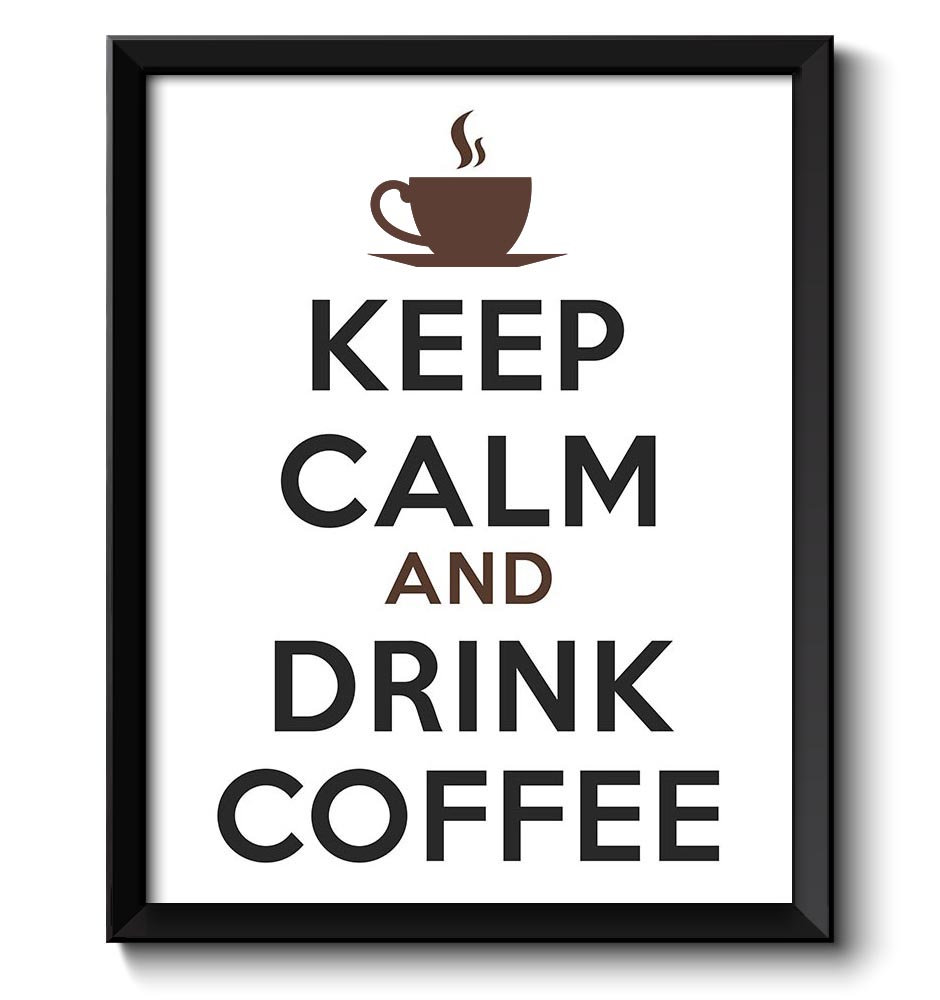 Keep Calm Poster Keep Calm and Drink Coffee Brown Black Food Kitchen Art Print Home Wall Decor Custo
